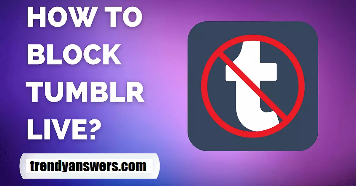 How To Block Tumblr Live