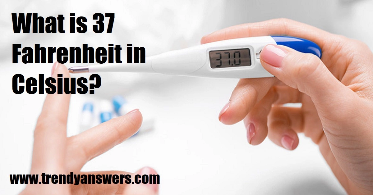What is 37 Fahrenheit in Celsius